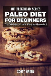 Paleo Diet For Beginners : Top 30 Paleo Cookie Recipes Revealed!
