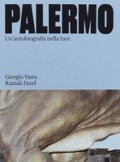 Palermo. Un autobiografia nella luce. Ediz. illustrata