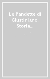 Le Pandette di Giustiniano. Storia e fortuna di un codice illustre. Due Giornate di studio (Firenze, 23-24 giugno 1983)