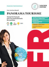 Panorama tourisme. Manuel de français pour les professionnels du tourisme. Per gli Ist. Tecnici e professionali turistico-alberghieri