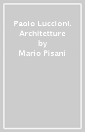 Paolo Luccioni. Architetture