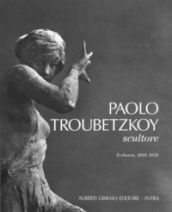 Paolo Troubetzkoy scultore (Verbania, 1866-1938)