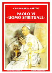 Paolo VI uomo spirituale. Discorsi e scritti (1983-2008)