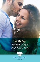 Paramedic s Fling To Forever (Mills & Boon Medical)