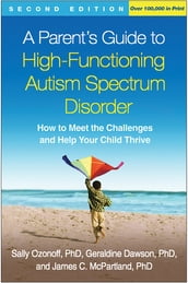 A Parent s Guide to High-Functioning Autism Spectrum Disorder
