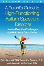 A Parent s Guide to High-Functioning Autism Spectrum Disorder, Second Edition
