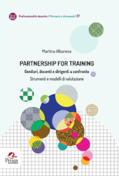 Partnership for training. Genitori, docenti e dirigenti a confronto. Strumenti e modelli di valutazione