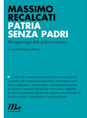 Patria senza padri. Psicopatologia della politica italiana - Massimo Recalcati