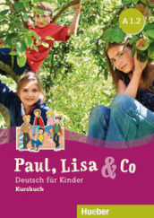 Paul, Lisa & Co. Deutsch für Kinder. A1.2. Kursbuch. Per la Scuola elementare. Con espansione online