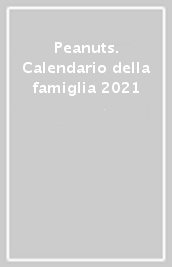 Peanuts. Calendario della famiglia 2021