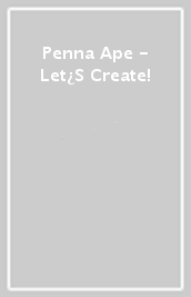 Penna Ape  - Let¿S Create!