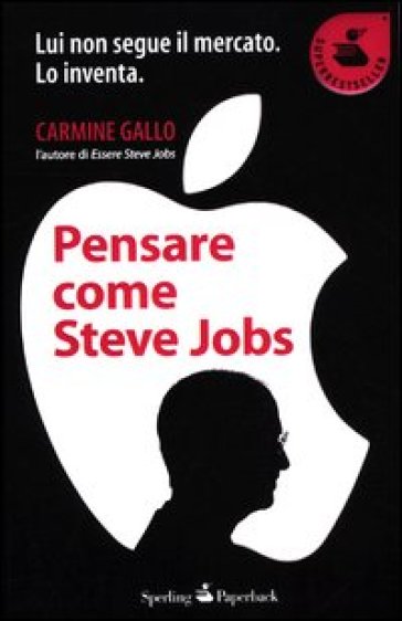 Pensare come Steve Jobs - Carmine Gallo
