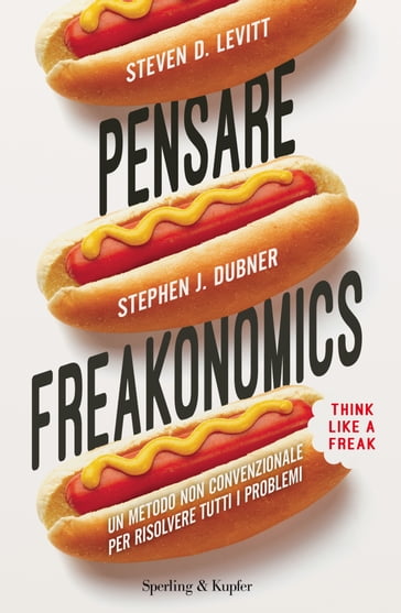 Pensare freakonomics - Stephen J. Dubner - Steven D. Levitt