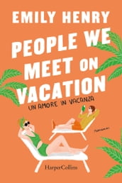 People we meet on vacation. Un amore in vacanza