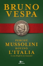 Perché Mussolini rovinò l Italia