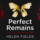 Perfect Remains: A gripping crime thriller that will leave you breathless (A DI Callanach Thriller, Book 1)