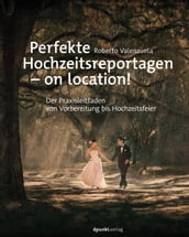 Perfekte Hochzeitsreportagen on location!