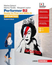 Performer B2 updated. Ready for First and INVALSI. Student s Book. Per le Scuole superiori. Con espansione online