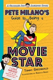 Pete Milano s Guide to Being a Movie Star