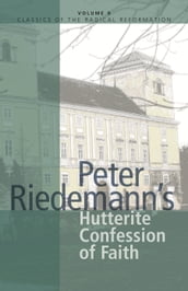 Peter Riedemann s Hutterite Confession of Faith