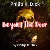 Philip K. Dick : Beyond the Door