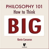 Philosophy 101: How to Think Big