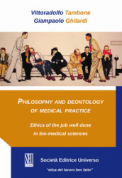 Philosophy and deontology of medical practice. Ethics of the job well done in bio-medical sciences