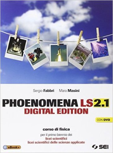 Phoenomena LS 2.1. Con Laboratorio. Con espansione online. Con DVD. Per il biennio dei Licei (2 vol.) - Sergio Fabbri - Mara Masini