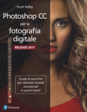 Photoshop CC per la fotografia digitale. Ediz. a colori