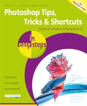Photoshop Tips, Tricks & Shortcuts in easy steps