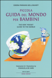 Piccola guida del mondo per bambini-The kids  pocket guide to the world. Ediz. bilingue