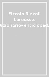 Piccolo Rizzoli Larousse. Dizionario-enciclopedia. Con chiave USB (Il)