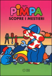 Pimpa scopre i mestieri. Ediz. a colori