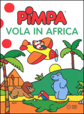 Pimpa vola in Africa. Ediz. illustrata