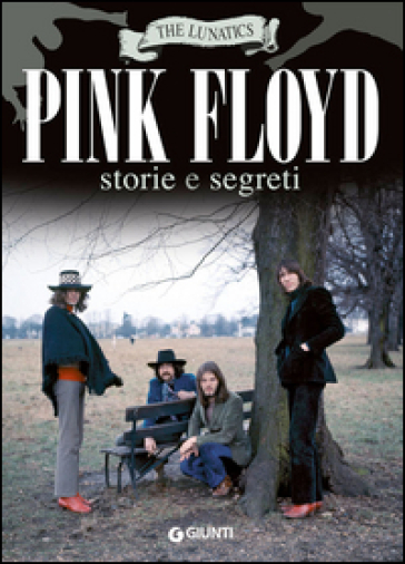 Pink Floyd. Storia e segreti - Lunatics The