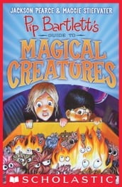 Pip Bartlett s Guide to Magical Creatures (Pip Bartlett #1)
