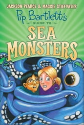 Pip Bartlett s Guide to Sea Monsters (Pip Bartlett #3)