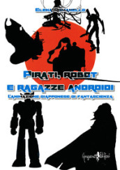 Pirati, robot e ragazze androidi. L animazione giapponese di fantascienza
