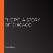 Pit, The: A Story of Chicago