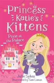 Pixie at the Palace (Princess Katie s Kittens 1)