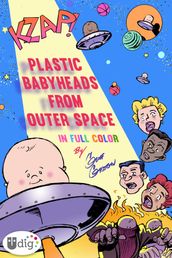 Plastic Babyheads from Outer Space: Book One
