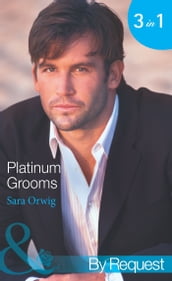 Platinum Grooms: Pregnant at the Wedding (Platinum Grooms) / Seduced by the Enemy (Platinum Grooms) / Wed to the Texan (Platinum Grooms) (Mills & Boon By Request)