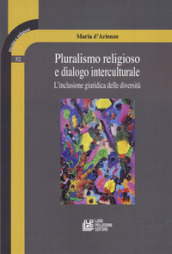 Pluralismo religioso e dialogo interculturale. L inclusione giuridica delle diversità