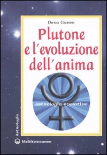 Plutone e l'evoluzione dell'anima. Astrologia evolutiva - Deva Green