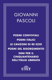 Poemi conviviali, Poemi italici, Le canzoni di Re Ezio, Poemi del Risorgimento, Inni per il Cinquantenario dell Italia liberata