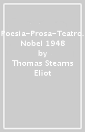 Poesia-Prosa-Teatro. Nobel 1948