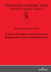 Poéticas del regreso en la literatura hispanoamericana contemporánea