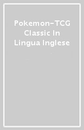 Pokemon-TCG Classic In Lingua Inglese               
