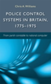 Police control systems in Britain, 17751975
