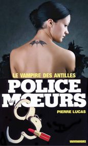 Police des moeurs n°22 Le Vampire des Antilles